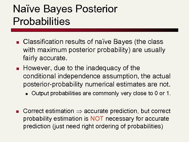 Naïve Bayes Posterior Probabilities n n Classification results of naïve Bayes (the class with