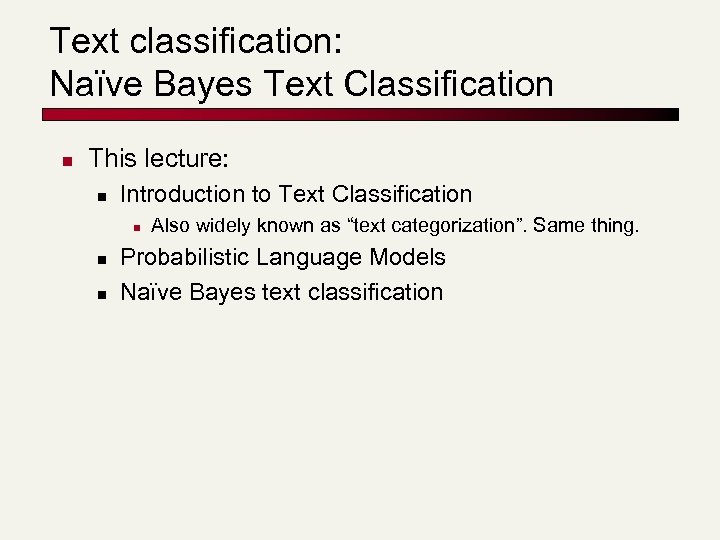 Text classification: Naïve Bayes Text Classification n This lecture: n Introduction to Text Classification