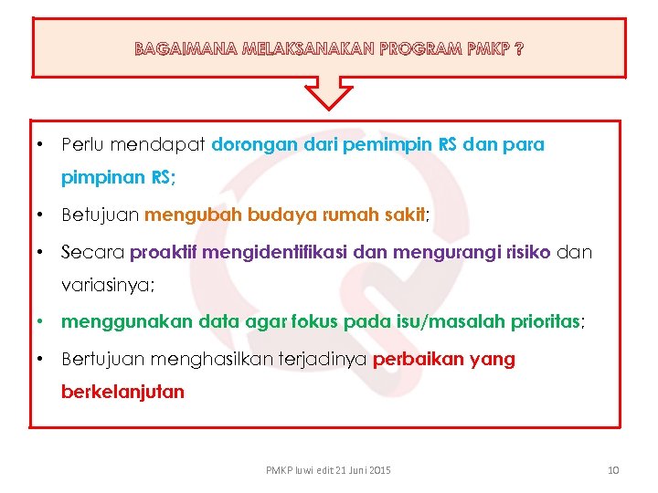 BAGAIMANA MELAKSANAKAN PROGRAM PMKP ? • Perlu mendapat dorongan dari pemimpin RS dan para