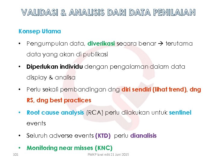 VALIDASI & ANALISIS DARI DATA PENILAIAN Konsep Utama • Pengumpulan data, diverikasi secara benar