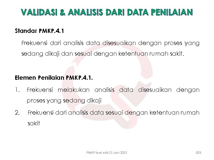 VALIDASI & ANALISIS DARI DATA PENILAIAN Standar PMKP. 4. 1 Frekuensi dari analisis data