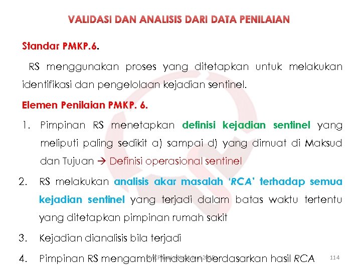 VALIDASI DAN ANALISIS DARI DATA PENILAIAN Standar PMKP. 6. RS menggunakan proses yang ditetapkan