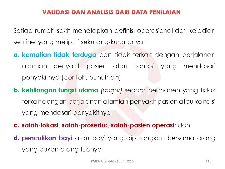 VALIDASI DAN ANALISIS DARI DATA PENILAIAN Setiap rumah sakit menetapkan definisi operasional dari kejadian