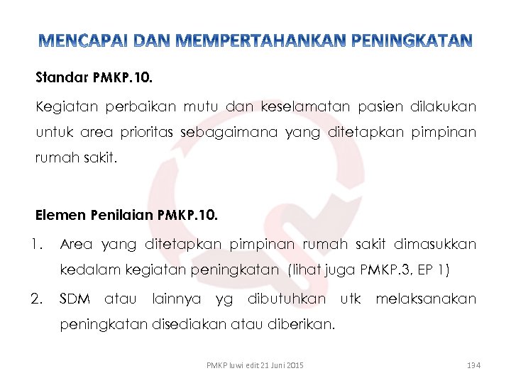 Standar PMKP. 10. Kegiatan perbaikan mutu dan keselamatan pasien dilakukan untuk area prioritas sebagaimana