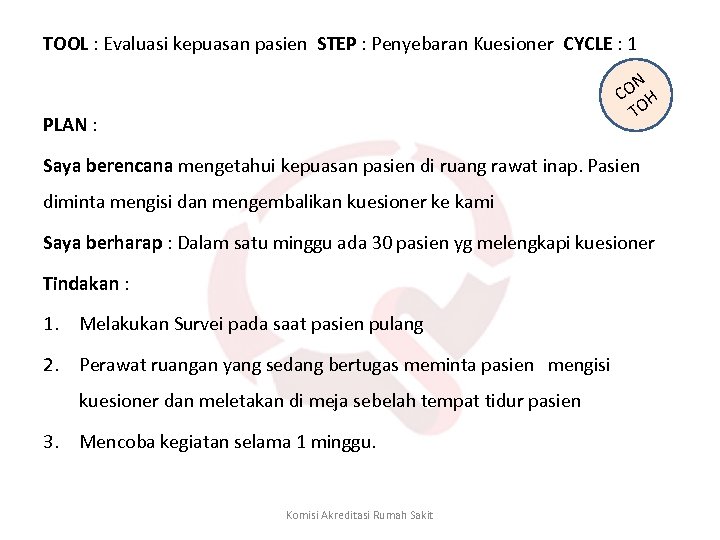 TOOL : Evaluasi kepuasan pasien STEP : Penyebaran Kuesioner CYCLE : 1 N CO