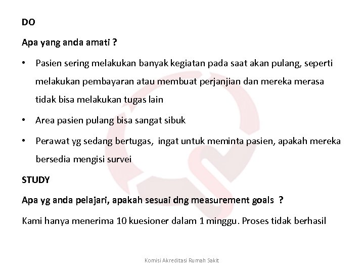 DO Apa yang anda amati ? • Pasien sering melakukan banyak kegiatan pada saat