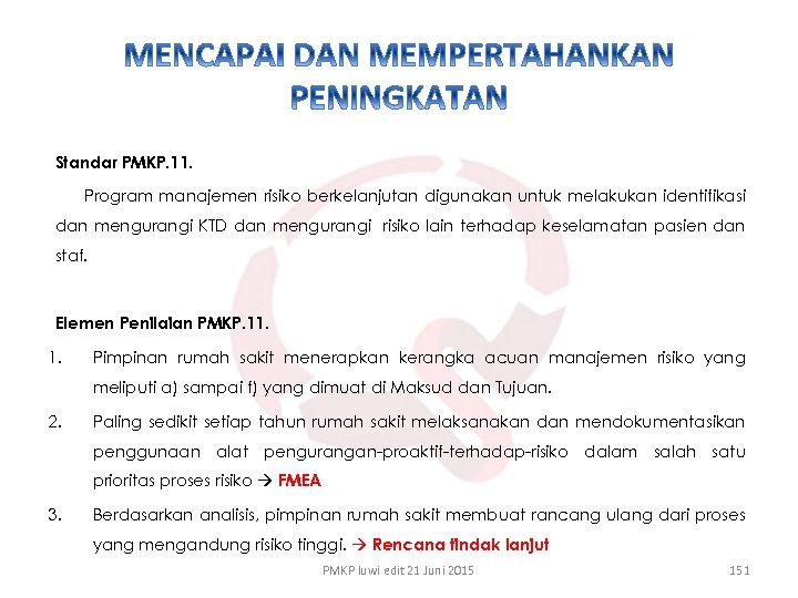 Standar PMKP. 11. Program manajemen risiko berkelanjutan digunakan untuk melakukan identifikasi dan mengurangi KTD