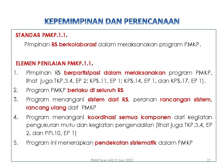 STANDAR PMKP. 1. 1. Pimpinan RS berkolaborasi dalam melaksanakan program PMKP. ELEMEN PENILAIAN PMKP.