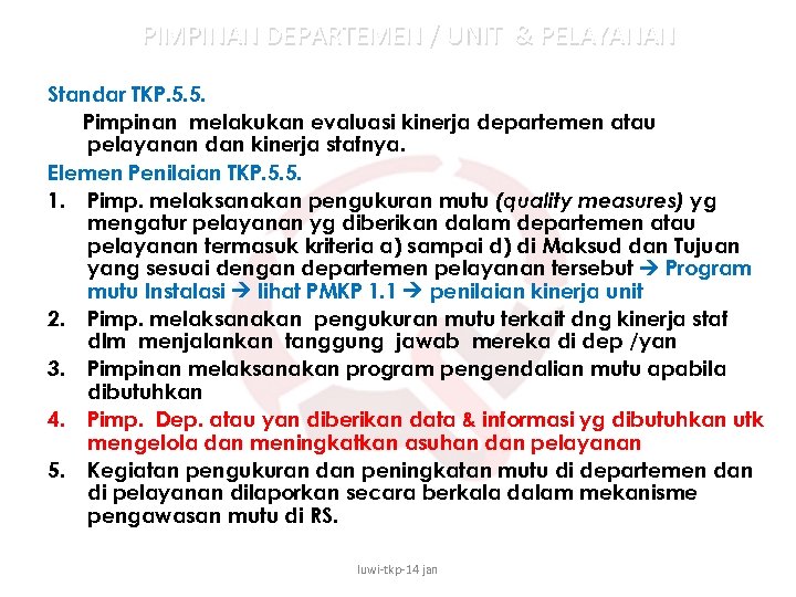 PIMPINAN DEPARTEMEN / UNIT & PELAYANAN Standar TKP. 5. 5. Pimpinan melakukan evaluasi kinerja