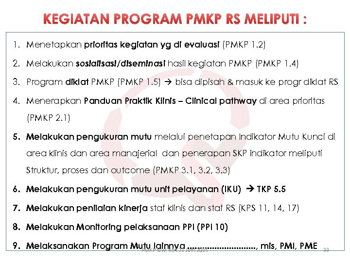 KEGIATAN PROGRAM PMKP RS MELIPUTI : 1. Menetapkan prioritas kegiatan yg di evaluasi (PMKP