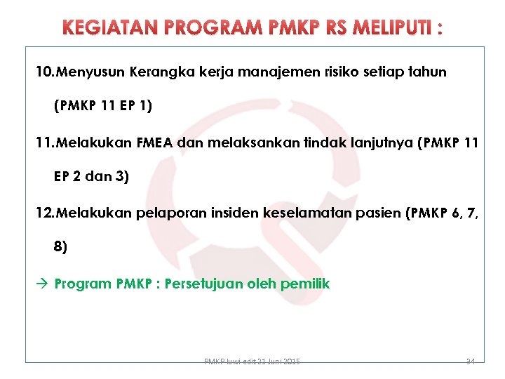 KEGIATAN PROGRAM PMKP RS MELIPUTI : 10. Menyusun Kerangka kerja manajemen risiko setiap tahun