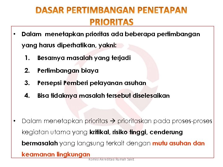  • Dalam menetapkan prioritas ada beberapa pertimbangan yang harus diperhatikan, yakni: 1. Besarnya