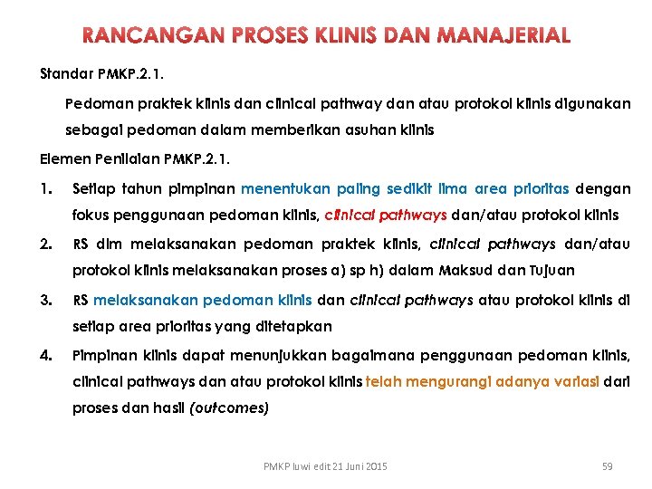 RANCANGAN PROSES KLINIS DAN MANAJERIAL Standar PMKP. 2. 1. Pedoman praktek klinis dan clinical