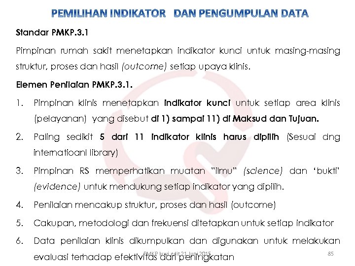 Standar PMKP. 3. 1 Pimpinan rumah sakit menetapkan indikator kunci untuk masing-masing struktur, proses