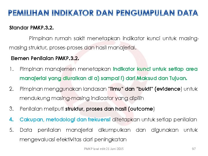 Standar PMKP. 3. 2. Pimpinan rumah sakit menetapkan indikator kunci untuk masing struktur, proses-proses