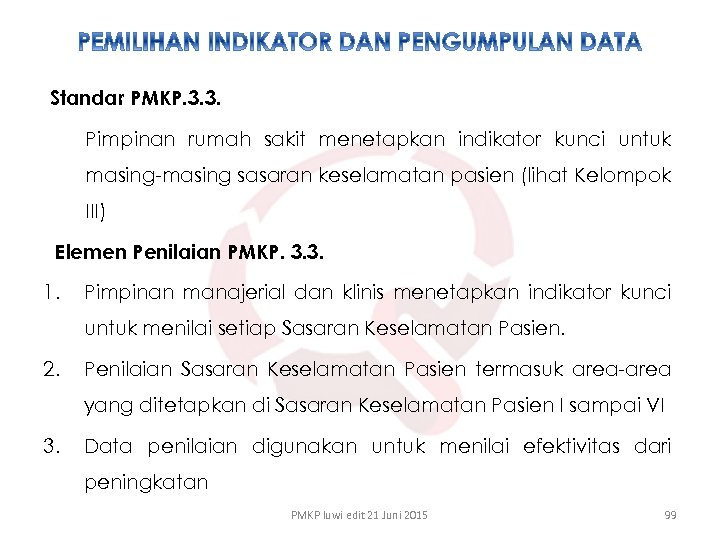 Standar PMKP. 3. 3. Pimpinan rumah sakit menetapkan indikator kunci untuk masing-masing sasaran keselamatan