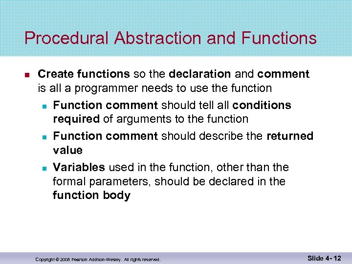 Procedural Abstraction and Functions Create functions so the declaration and comment is all a