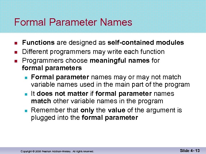 Formal Parameter Names Functions are designed as self-contained modules Different programmers may write each