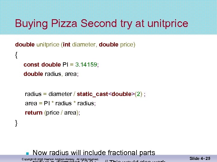 Buying Pizza Second try at unitprice double unitprice (int diameter, double price) { const