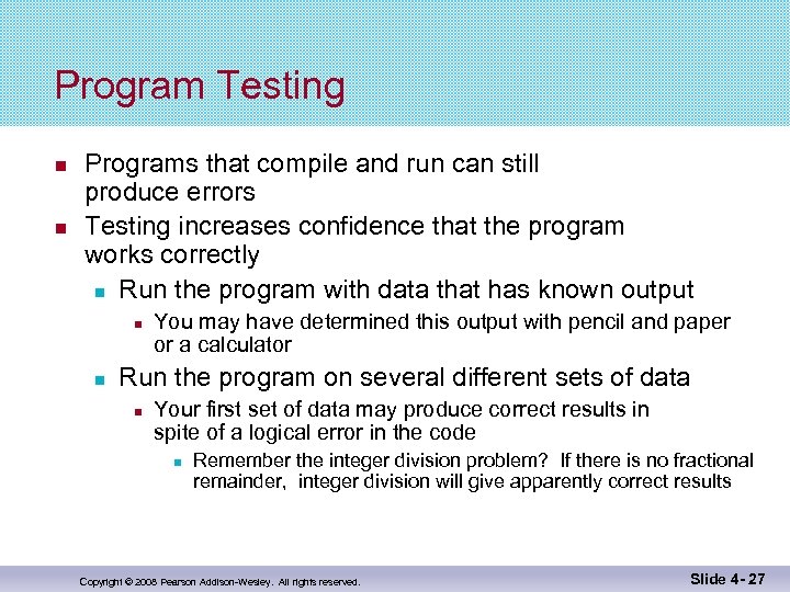 Program Testing Programs that compile and run can still produce errors Testing increases confidence