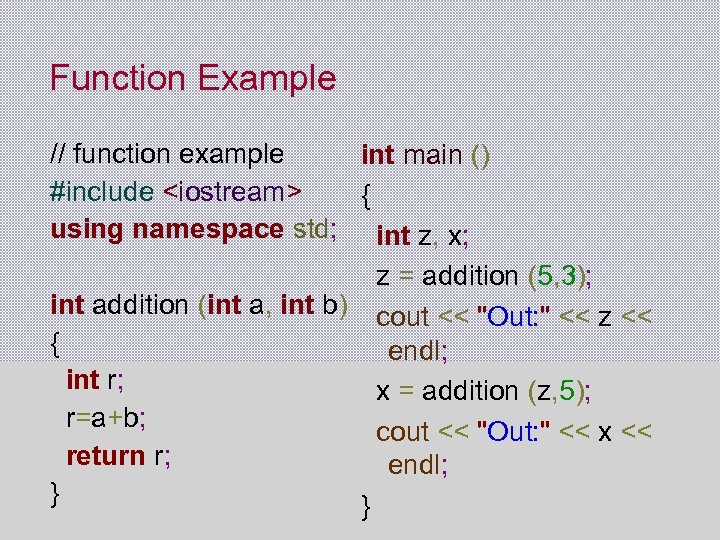 Function Example // function example int main () #include <iostream> { using namespace std;