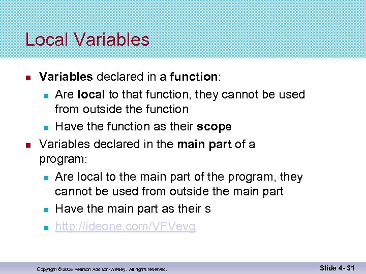 Local Variables declared in a function: Are local to that function, they cannot be