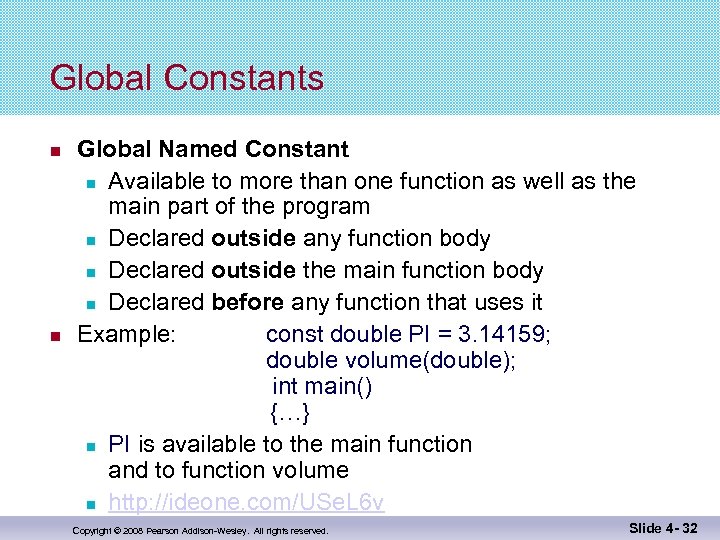 Global Constants Global Named Constant Available to more than one function as well as