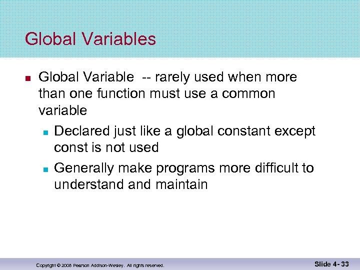 Global Variables Global Variable -- rarely used when more than one function must use