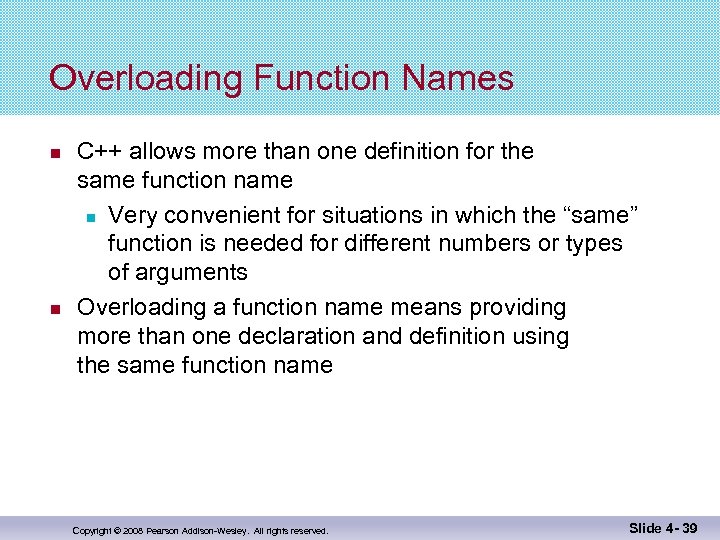 Overloading Function Names C++ allows more than one definition for the same function name