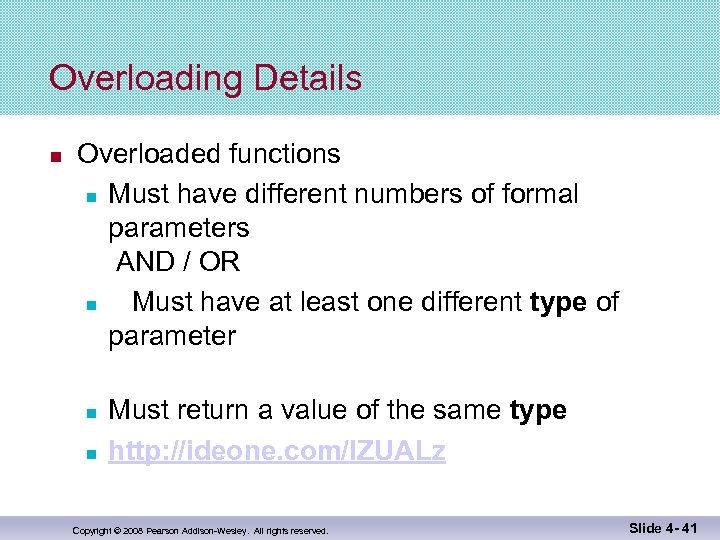 Overloading Details Overloaded functions Must have different numbers of formal parameters AND / OR