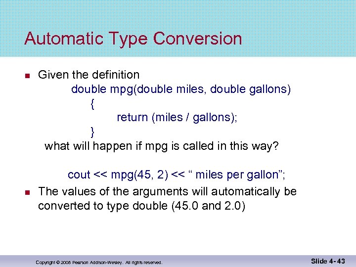 Automatic Type Conversion Given the definition double mpg(double miles, double gallons) { return (miles