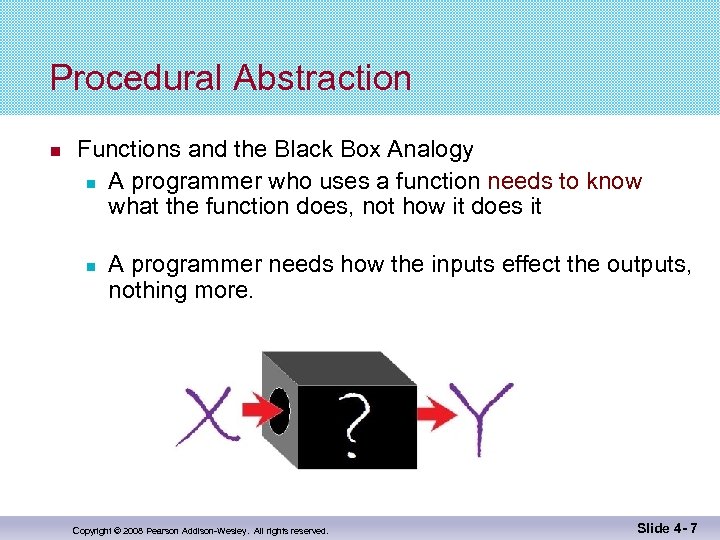 Procedural Abstraction Functions and the Black Box Analogy A programmer who uses a function