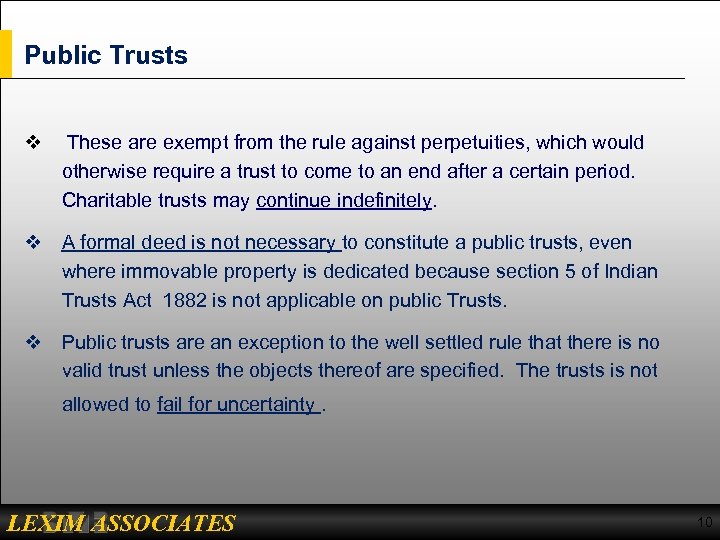 Public Trusts v These are exempt from the rule against perpetuities, which would otherwise