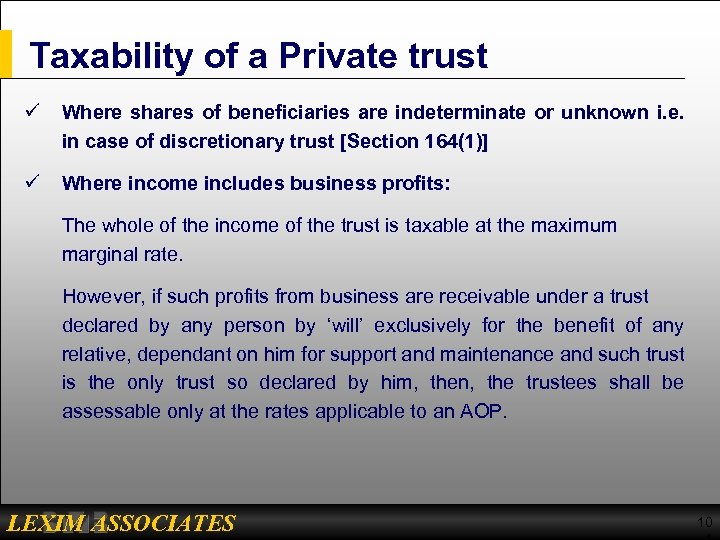 Taxability of a Private trust ü Where shares of beneficiaries are indeterminate or unknown