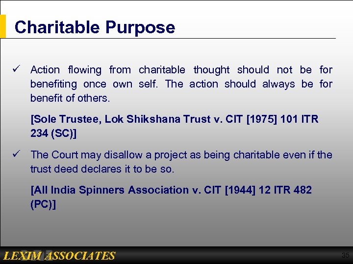 Charitable Purpose ü Action flowing from charitable thought should not be for benefiting once