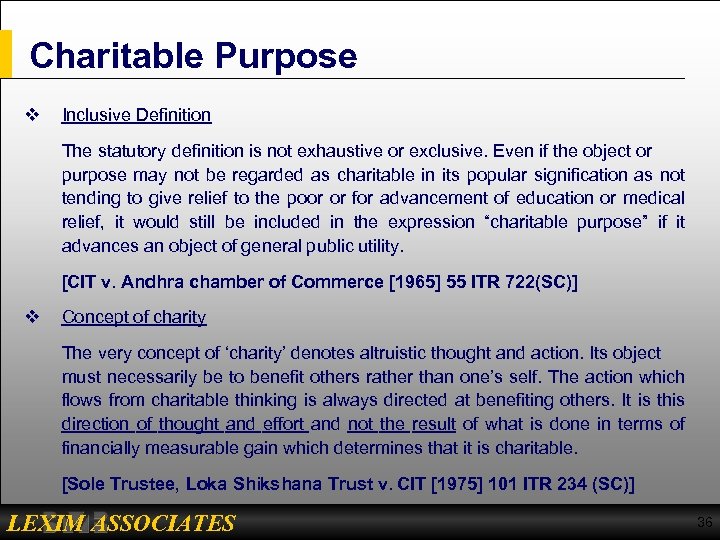 Charitable Purpose v Inclusive Definition The statutory definition is not exhaustive or exclusive. Even
