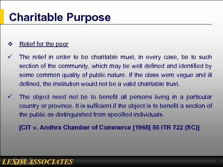 Charitable Purpose v Relief for the poor ü The relief in order to be