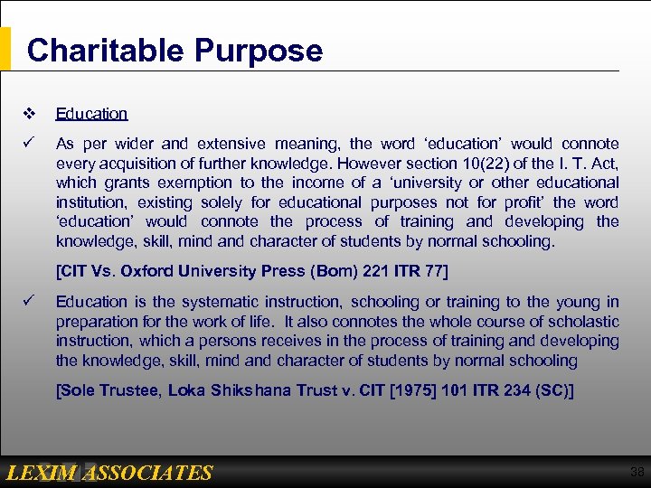 Charitable Purpose v Education ü As per wider and extensive meaning, the word ‘education’