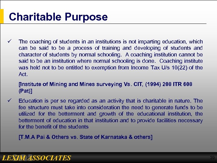 Charitable Purpose ü The coaching of students in an institutions is not imparting education,