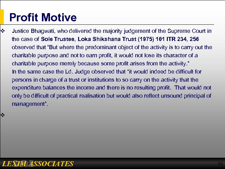 Profit Motive v Justice Bhagwati, who delivered the majority judgement of the Supreme Court