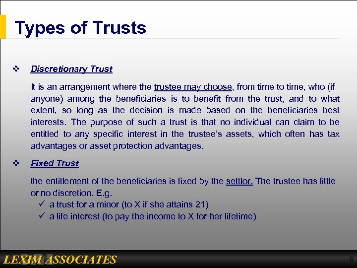 Types of Trusts v Discretionary Trust It is an arrangement where the trustee may