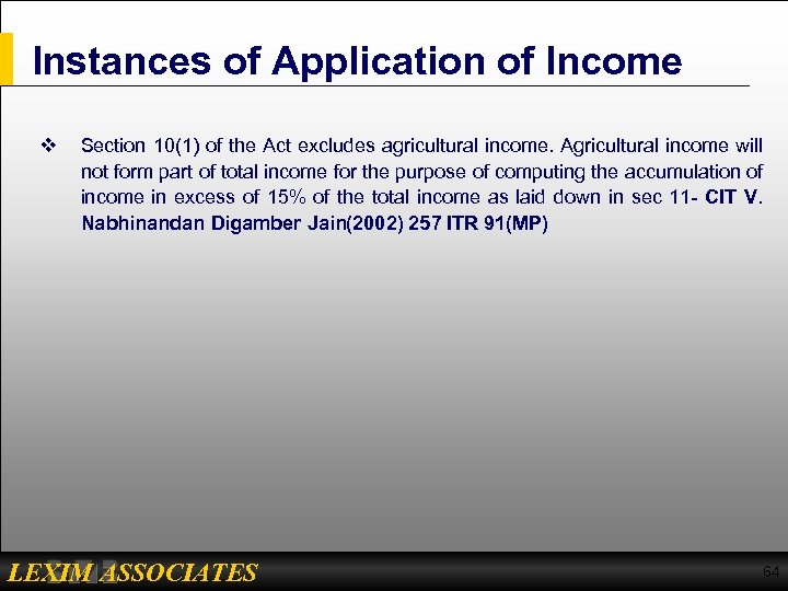 Instances of Application of Income v Section 10(1) of the Act excludes agricultural income.