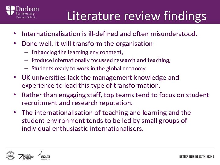 Literature review findings • Internationalisation is ill-defined and often misunderstood. • Done well, it
