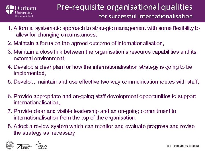 Pre-requisite organisational qualities for successful internationalisation 1. A formal systematic approach to strategic management