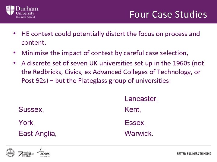 Four Case Studies • HE context could potentially distort the focus on process and