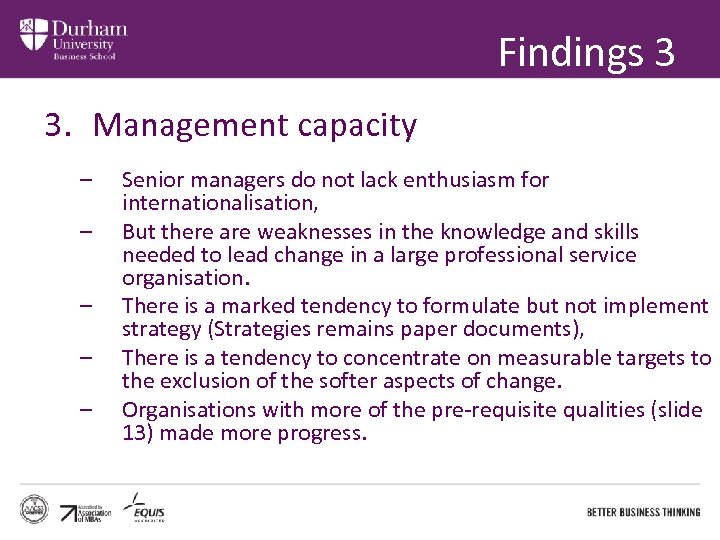Findings 3 3. Management capacity – – – Senior managers do not lack enthusiasm