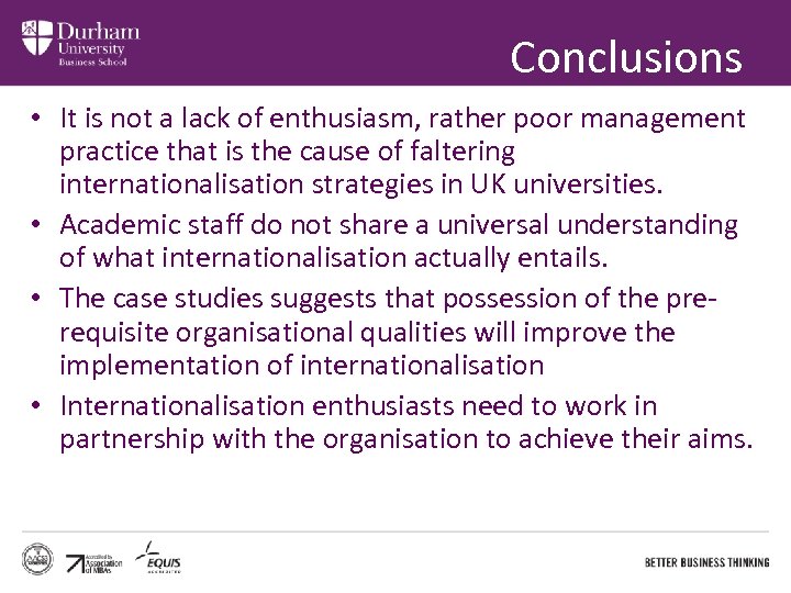 Conclusions • It is not a lack of enthusiasm, rather poor management practice that