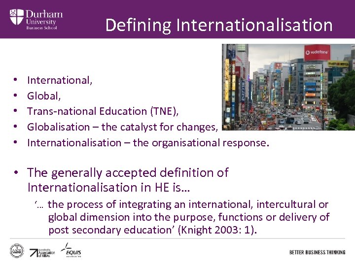 Defining Internationalisation • • • International, Global, Trans-national Education (TNE), Globalisation – the catalyst