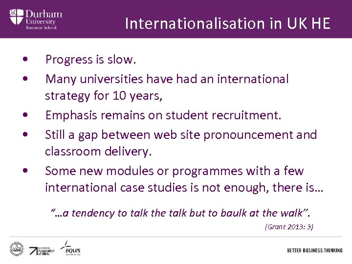 Internationalisation in UK HE • • • Progress is slow. Many universities have had