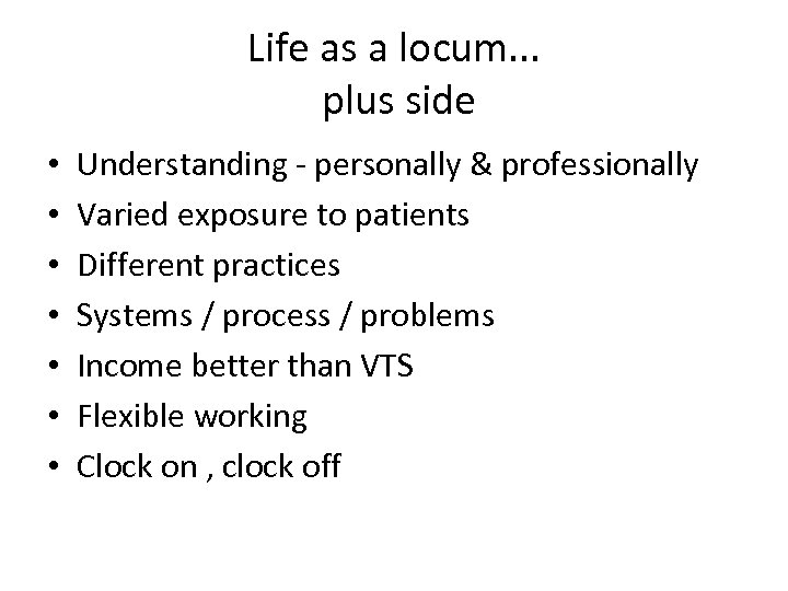 Life as a locum. . . plus side • • Understanding - personally &